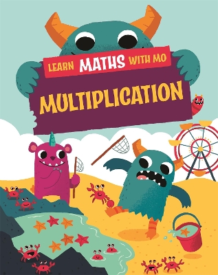 Learn Maths with Mo: Multiplication by Hilary Koll