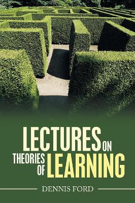 Lectures on Theories of Learning by Dennis Ford