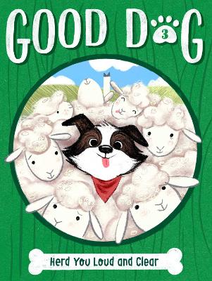 Good Dog: #3 Herd You Loud and Clear by Cam Higgins