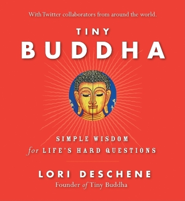 Tiny Buddha by Lori Deschene