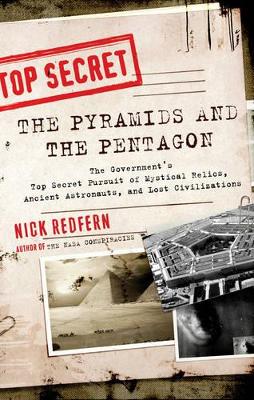 Pyramids and the Pentagon: The Government's Top Secret Pursuit of Mystical Relics, Ancient Astronauts, and Lost Civilizations book