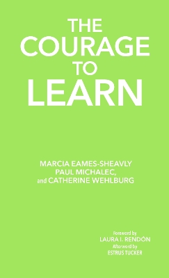 The Courage to Learn: Honoring the Complexity of Learning for Educators and Students book