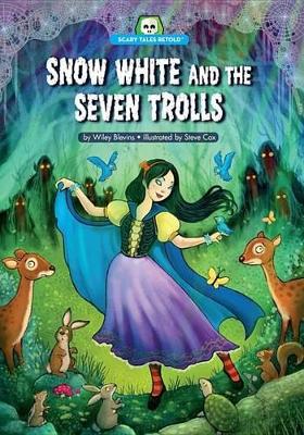 Snow White and the Seven Trolls by Wiley Blevins