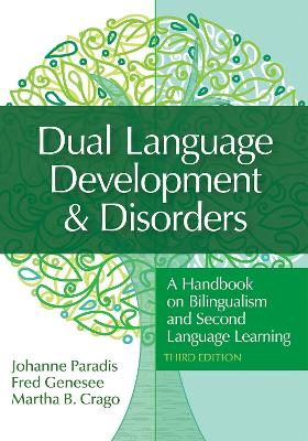 Dual Language Development & Disorders: A Handbook on Bilingualism and Second Language Learning by Johanne Paradis