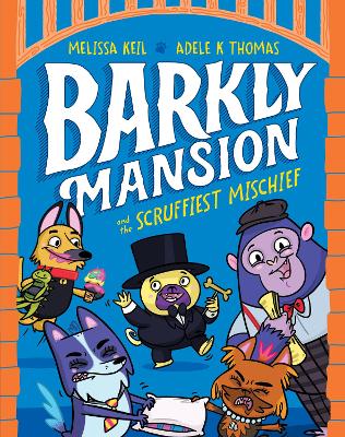 Barkly Mansion and the Scruffiest Mischief: Barkly Mansion #3: Volume 3 book