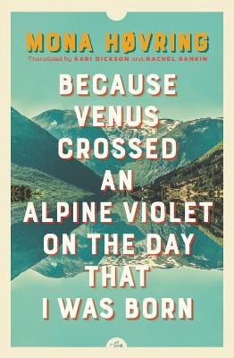 Because Venus Crossed an Alpine Violet on the Day that I Was Born book