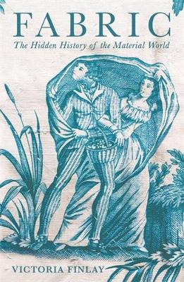 Fabric: The Hidden History of the Material World book