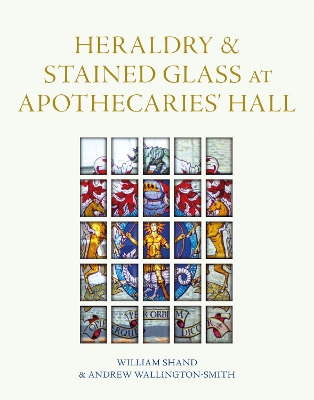 Heraldry and Stained Glass at Apothecaries' Hall book