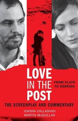 Love in the Post: From Plato to Derrida: The Screenplay and Commentary by Martin McQuillan