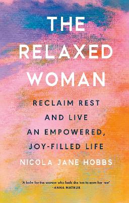 The Relaxed Woman: Reclaim Rest and Live an Empowered, Joy-filled Life book
