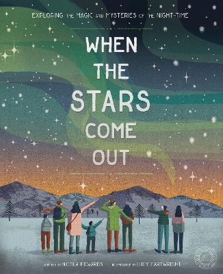 When the Stars Come Out: Exploring the Magic and Mysteries of the Night-Time book