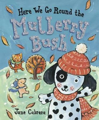 Here We Go Round The Mulberry Bush by Jane Cabrera