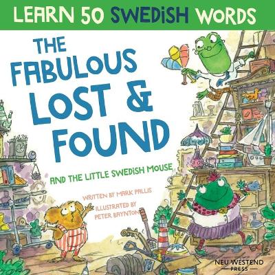 The Fabulous Lost & Found and the little Swedish mouse: Laugh as you learn 50 Swedish words with this fun, heartwarming bilingual English Swedish book for kids book