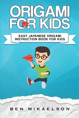 Origami For Kids: Easy Japanese Origami Instruction Book For Kids book