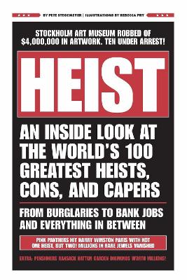 HEIST: An Inside Look at the World's 100 Greatest Heists, Cons, and Capers (From Burglaries to Bank Jobs and Everything In-Between) book