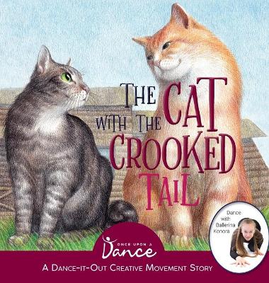 The Cat with the Crooked Tail: A Dance-It-Out Creative Movement Story for Young Movers book