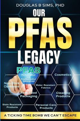 Our PFAS Legacy: A Ticking Time Bomb We Can't Escape book