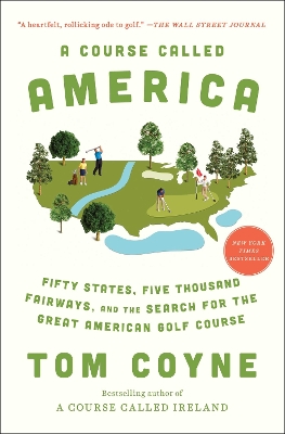 A Course Called America: Fifty States, Five Thousand Fairways, and the Search for the Great American Golf Course book