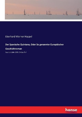 Der Spanische Quintana, Oder So genannter Europäischer Geschichtroman: Aus dem Jahr 1686. Dritter Teil book