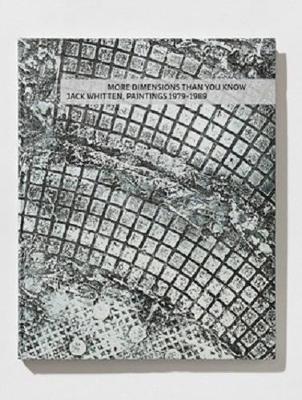 Jack Whitten - More Dimensions Than You Know. Paintings 1979-1989 book
