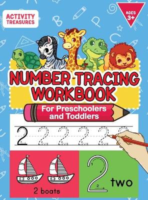 Number Tracing Workbook For Preschoolers And Toddlers: A Fun Number Practice Workbook To Learn The Numbers From 0 To 30 For Preschoolers & Kindergarten Kids! Tracing Exercises For Ages 3-5. book