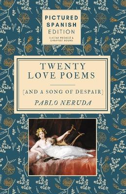 Twenty Love Poems and A Song of Despair: [Pictured Spanish Edition] book