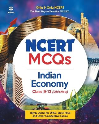 Ncert MCQS Indian Economy Class 9-12: Highly Useful for Upsc , State Psc and Other Competitive Exams book