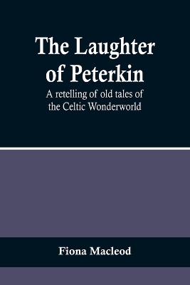 The Laughter of Peterkin: A retelling of old tales of the Celtic Wonderworld book