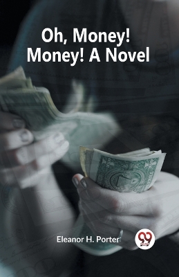 Oh, Money! Money! A Novel (Edition2023) book