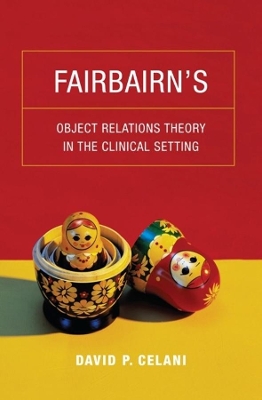 Fairbairn’s Object Relations Theory in the Clinical Setting by David P. Celani