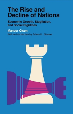 The The Rise and Decline of Nations: Economic Growth, Stagflation, and Social Rigidities by Mancur Olson