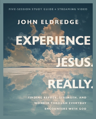 Experience Jesus. Really Bible Study Guide plus Streaming Video: Finding Refuge, Strength, and Wonder through Everyday Encounters with God book