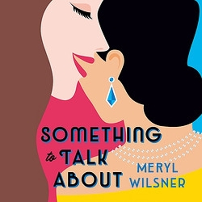 Something to Talk About: the perfect feel-good love story to escape with this year by Meryl Wilsner