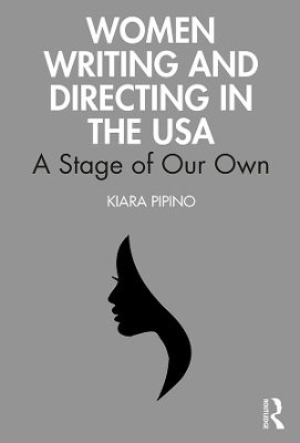 Women Writing and Directing in the USA: A Stage of Our Own book