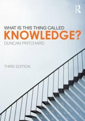 What is This Thing Called Knowledge? by Duncan Pritchard