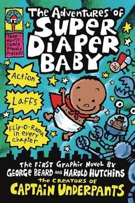The Captain Underpants: Adventures of Super Diaper Baby by Dav Pilkey