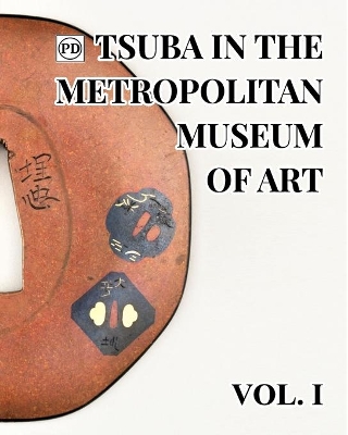 Public Domain Tsuba in the Metropolitan Museum of Art Vol.1 by Dale Raisbeck