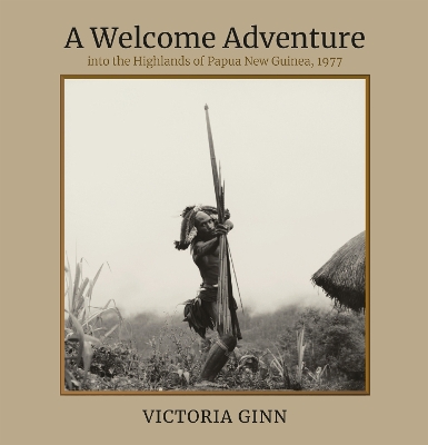 A Welcome Adventure: Into the Highlands of Papua New Guinea 1977 book