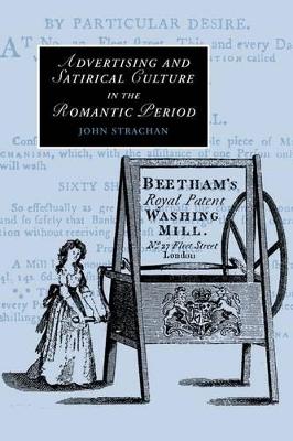 Advertising and Satirical Culture in the Romantic Period by John Strachan