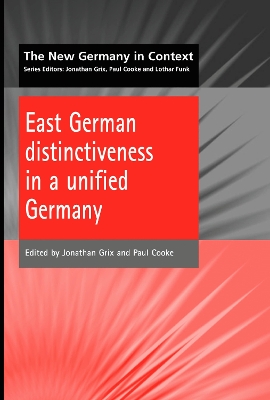 East German Distinctiveness in a Unified Germany by Jonathan Grix