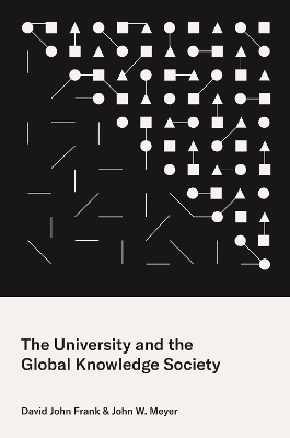 The University and the Global Knowledge Society by David John Frank