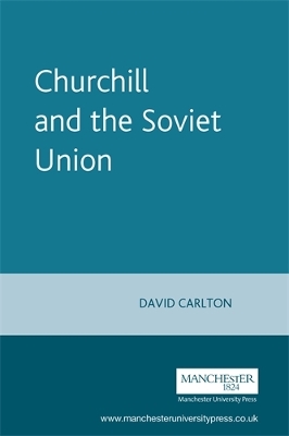 Churchill and the Soviet Union by David Carlton