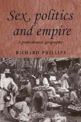 Sex, Politics and Empire by Richard Phillips