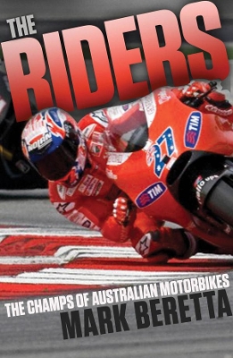 The The Riders: Australia's Motorbike Champs by Mark Beretta