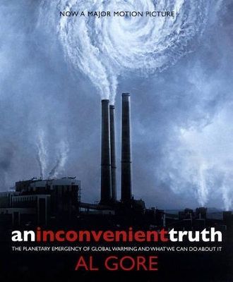 An Inconvenient Truth: The Planetary Emergency of Global Warming and What We Can Do About it book