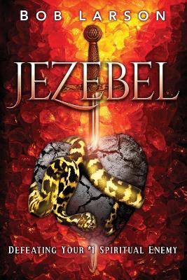 Jezebel: Defeating Your #1 Spiritual Enemy book