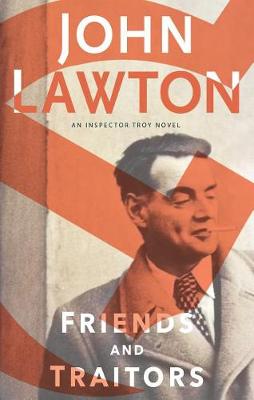 Friends and Traitors by John Lawton