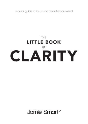 The Little Book of Clarity by Jamie Smart