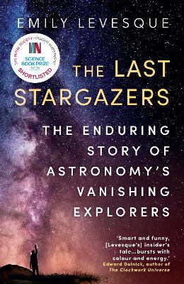 The Last Stargazers: The Enduring Story of Astronomy’s Vanishing Explorers book