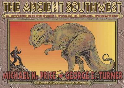 Ancient Southwest and Other Dispatches from a Cruel Frontier book